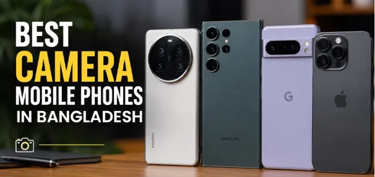 Best Camera Mobile Phones in Bangladesh 2026: Tested with Real Photos